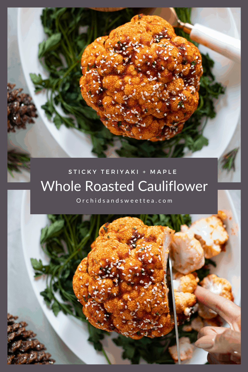 Sticky Teriyaki + Maple Whole Roasted Cauliflower