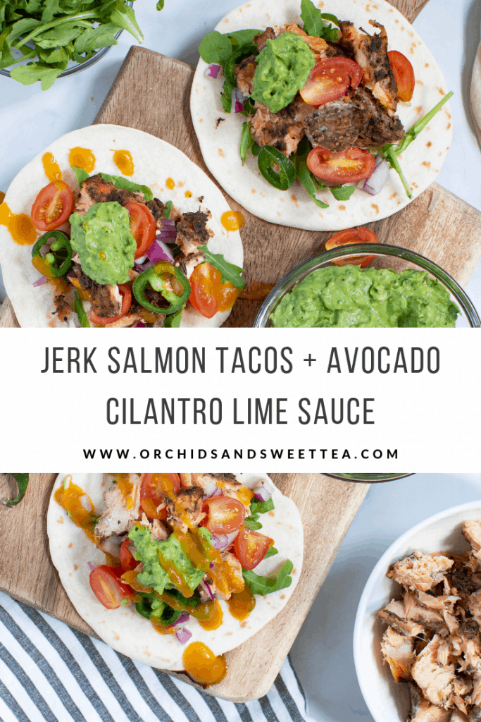 Jerk Salmon Tacos + Avocado Cilantro Lime Sauce