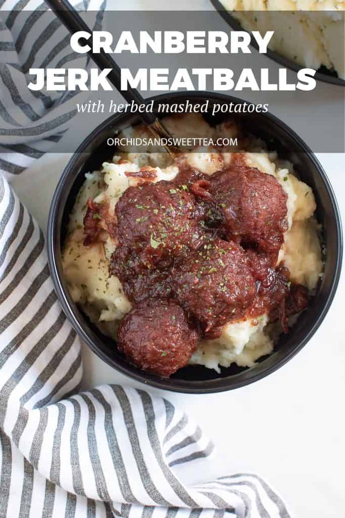 Cranberry Jerk Meatballs + Herbed Mashed Potatoes