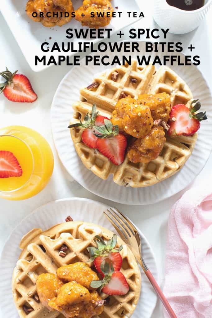 Sweet + Spicy Cauliflower Bites + Maple Pecan Waffles